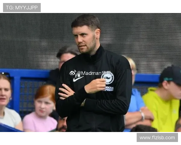 布莱顿俱乐部最新动态:主帅透露球队转会计划及本赛季目标 布莱顿俱乐部最新动态:主帅透露球队转会计划及本赛季目标